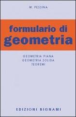 Formulario di geometria. Geometria piana, geometria solida, teoremi di Mario Pessina edito da Bignami