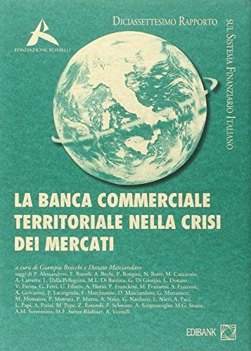 La banca commerciale territoriale nella crisi dei mercati. 17° rapporto sul sistema finanziario edito da Bancaria Editrice