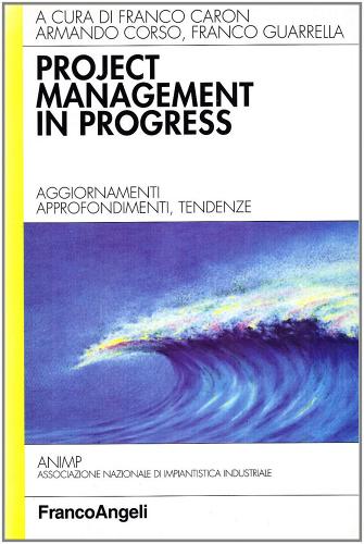Project management in progress. Aggiornamenti, approfondimenti, tendenze edito da Franco Angeli