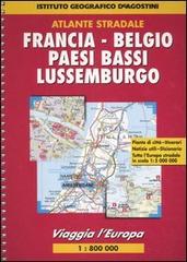 Viaggia l'Europa. Francia, Belgio, Paesi Bassi, Lussemburgo 1:800 000 edito da De Agostini