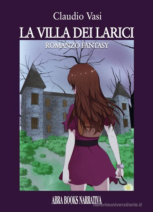 Libro La villa dei larici di Claudio Vasi di Abrabooks