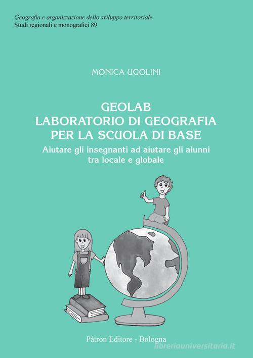 Geolab. Laboratorio di geografia per la scuola di base di Monica Ugolini edito da Pàtron