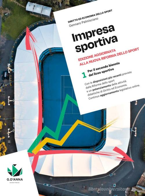 Impresa sportiva. Edizione aggiornata alla nuova Riforma dello sport. Per il secondo biennio del liceo sportivo. Con myLIM vol.1 di Gennaro Palmisciano edito da D'Anna