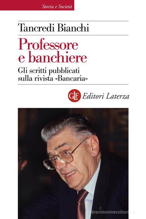 Professore e banchiere. Gli scritti pubblicati sulla rivista «Bancaria» di Tancredi Bianchi edito da Laterza