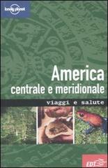 America centrale e meridionale di Isabelle Young, Tony Gherardin edito da Lonely Planet Italia