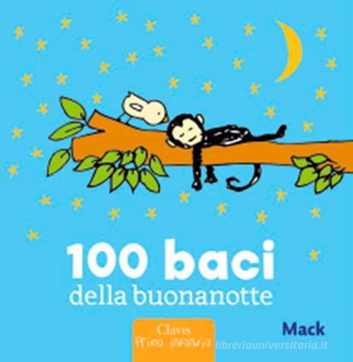 100 baci della buonanotte. Ediz. a colori di Mack edito da Clavis