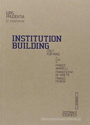 Institution building. Italy for Iraq edito da Editoriale Scientifica