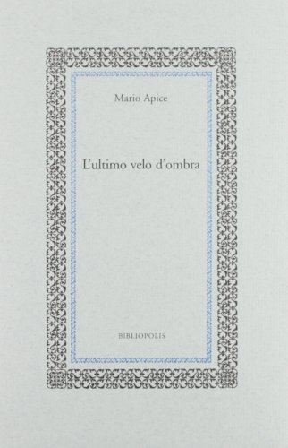 L' ultimo velo d'ombra di Mario Apice edito da Bibliopolis