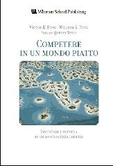 Competere in un mondo piatto. Inventare l'impresa in un mondo senza confini di Victor K. Fung, William K. Fung, Yoram J. Wind edito da Pearson