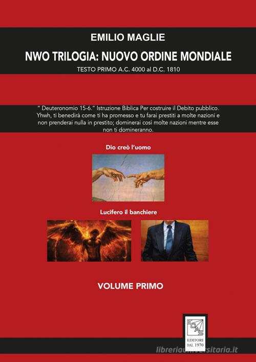 NWO?Trilogia del Nuovo Ordine Mondiale vol.1 di Emilio Aldo Maglie edito da EDAS
