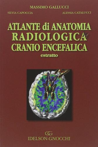 Atlante di anatomia radiologica cranio encefalica. Estratto di Massimo Gallucci, Silvia Capoccia, Alessia Catalucci edito da Idelson-Gnocchi