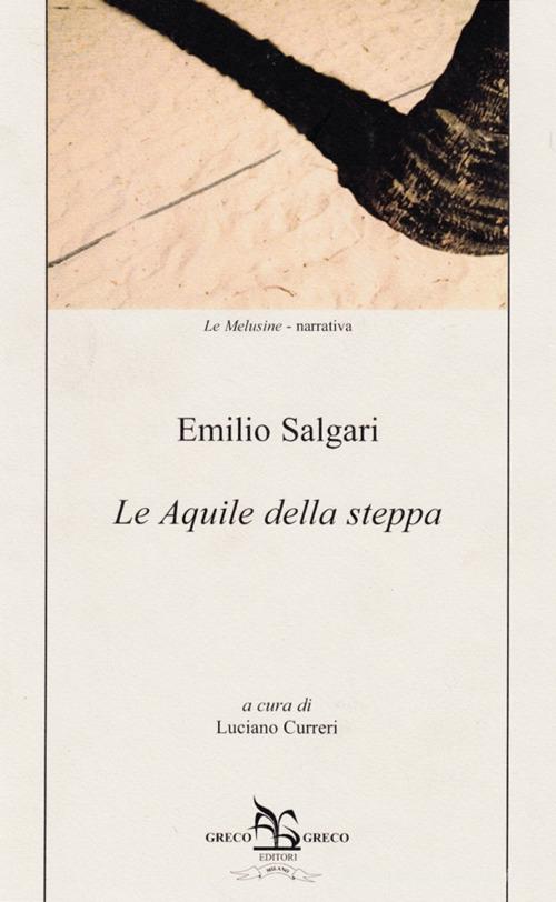 Le aquile della steppa di Emilio Salgari edito da Greco e Greco