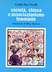Società, Chiesa e associazionismo femminile. L'Unione fra le donne cattoliche d'Italia (1902-1919) di Cecilia Dau Novelli edito da AVE