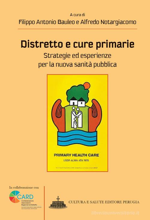 Distretto e cure primarie. Strategie ed esperienze per la nuova sanità pubblica edito da Cultura e Salute Editore Perugia