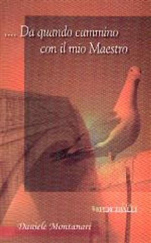 ... Da quando cammino con il mio maestro di Daniele Montanari edito da Perciballi