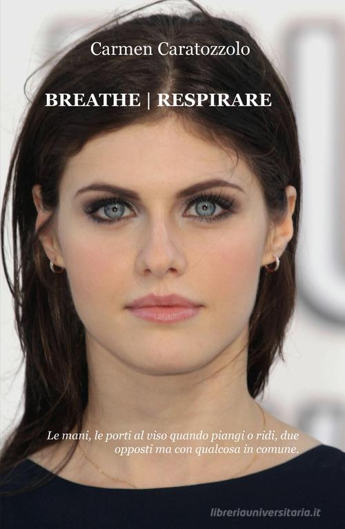 Breathe, respirare di Carmen Alba Caratozzolo edito da ilmiolibro self publishing