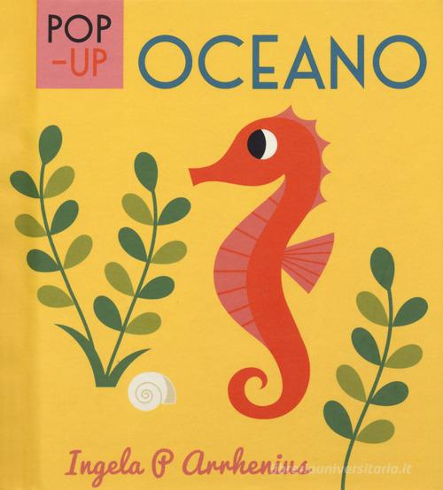Oceano. Libro pop-up. Ediz. a colori di Ingela P. Arrhenius edito da Ape Junior