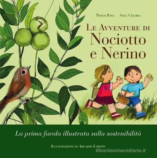 Le avventure di Nociotto e Nerino. La prima favola illustrata sulla sostenibilità. Ediz. ad alta leggibilità di Paolo Rava, Saul Celora edito da Edizioni Fabbri Modigliana