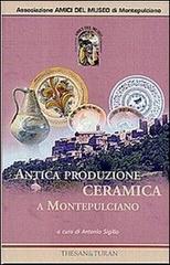 Antica produzione ceramica a Montepulciano dal XIV al XIX secolo edito da Thesan & Turan