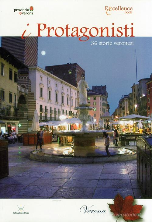 I protagonisti. Verona, autunno 2009) di Emanuele Dalmiglio edito da Delmiglio Editore