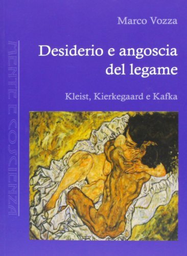 Desiderio e angoscia del legame. Kleist, Kierkegaard e Kafka di Marco Vozza edito da Antigone