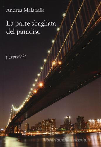 La parte sbagliata del paradiso di Andrea Malabaila edito da Fernandel