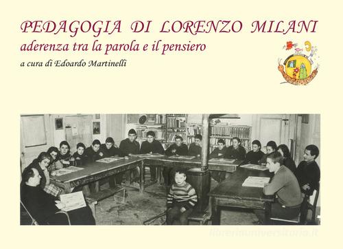 Pedagogia di Don Lorenzo Milani. Aderenza tra la parola e il pensiero di Edoardo Martinelli edito da Autopubblicato