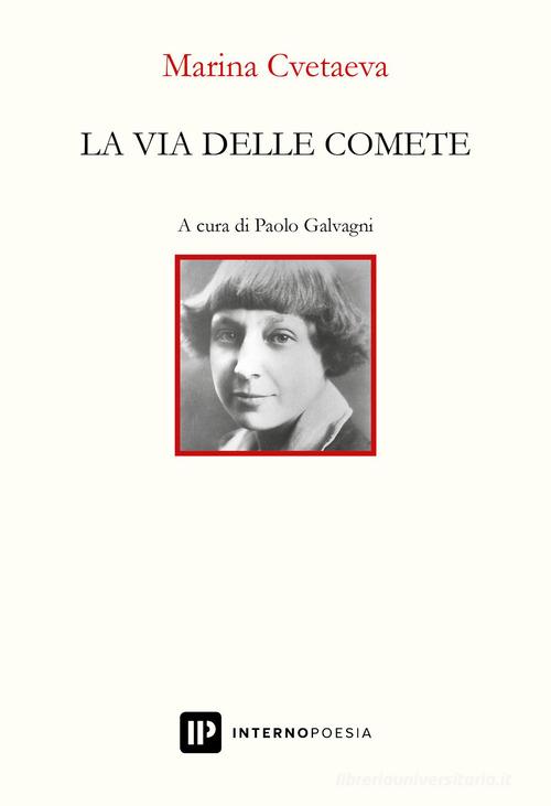La via delle comete di Marina Cvetaeva edito da Interno Poesia Editore