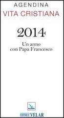 Agendina vita cristiana 2014. Un anno con papa Francesco edito da Elledici