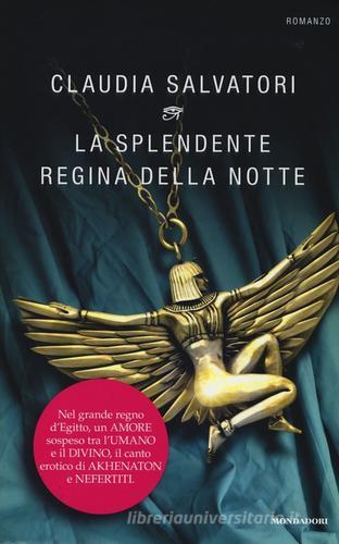 La splendente regina della notte di Claudia Salvatori edito da Mondadori