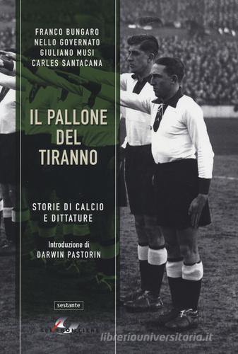 Il pallone del tiranno. Storie di calcio e dittature edito da SEI