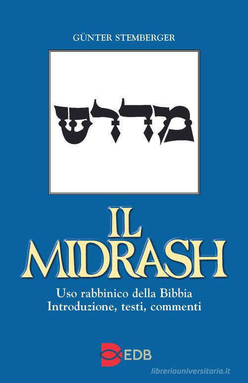 Il Midrash. Uso rabbinico della Bibbia. Introduzione, testi, commenti di Günter Stemberger edito da EDB
