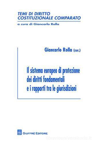 Il sistema europeo di protezione dei diritti fondamentali e i rapporti tra le giurisdizioni edito da Giuffrè