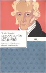 Il nuovo mondo industriale e societario di Charles Fourier edito da BUR Biblioteca Univ. Rizzoli