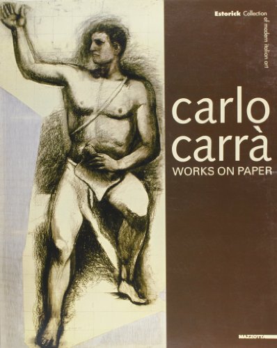 Carlo Carrà. Works on paper. Catalogo della mostra (Londra, 2001). Ediz. inglese edito da Mazzotta