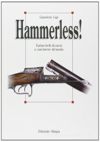 Hammerless! di Gianoberto Lupi edito da Editoriale Olimpia