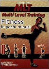 MLT Multi level training. Fitness in pochi minuti di Alessandro Pizzetti edito da Edizioni Mediterranee