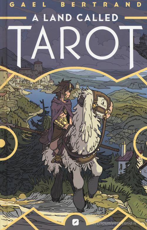 A land called Tarot. Ediz. italiana di Gael Bertrand edito da Edizioni BD