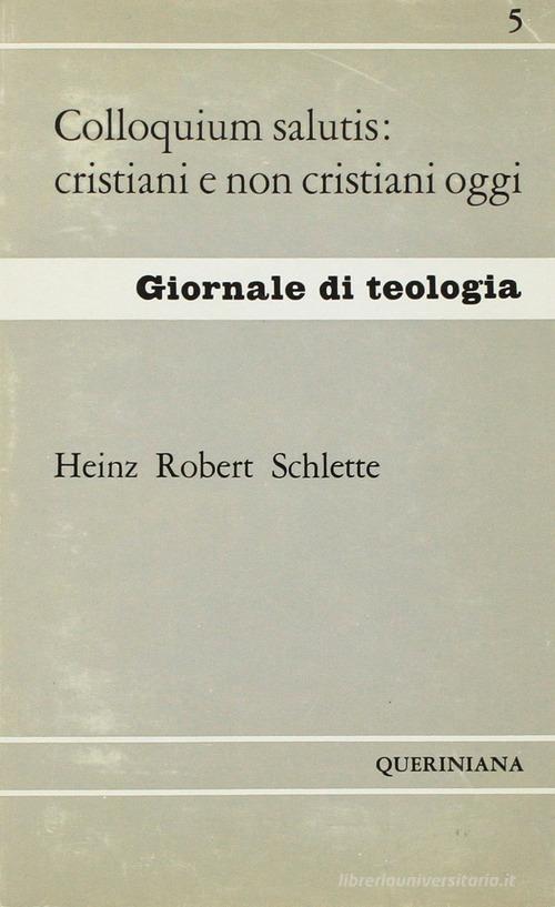 Colloquium salutis: cristiani e non-cristiani oggi di H. Robert Schlette edito da Queriniana