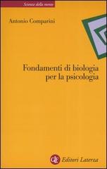 Fondamenti di biologia per la psicologia di Antonio Comparini edito da Laterza
