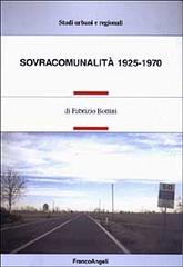Sovracomunalità 1925-1970 di Fabrizio Bottini edito da Franco Angeli