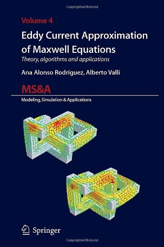 Eddy current approximation of Maxwell equations. Theory, algorithms and applications di Ana Alonso Rodríguez, Alberto Valli edito da Springer Verlag