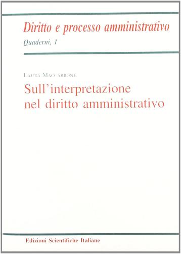 Sull'interpretazione nel diritto amministrativo di Laura Maccarone edito da Edizioni Scientifiche Italiane