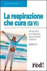 La respirazione che cura (Qi Yi) di Nancy Zi edito da Red Edizioni