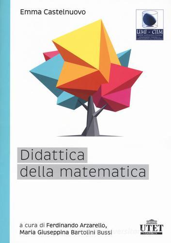 Didattica della matematica di Emma Castelnuovo edito da UTET Università