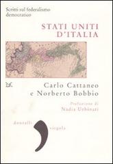 Stati uniti d'Italia. Scritti sul federalismo democratico di Carlo Cattaneo, Norberto Bobbio edito da Donzelli