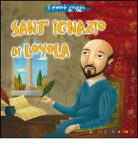 Sant'Ignazio di Loyola. Il piccolo gregge di Sylwia Proniewicz edito da Il Pozzo di Giacobbe