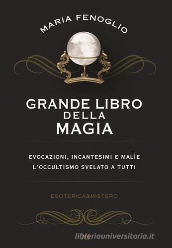 Grande libro della magia di Maria Fenoglio edito da Keybook