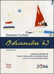 19 dicembre '43. Con CD Audio di Donato Cutolo edito da Zona