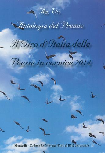 Antologia del Premio Il giro d'Italia delle poesie in cornice 2014 edito da Montedit